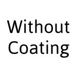 Without Coating